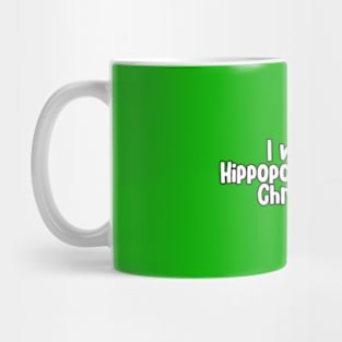 I Want Hippopotamus For Christmas Mug